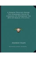 A Sermon Preached Before The Honorable House Of Commons On Wednesday The 28th Of March, 1711 (1711)