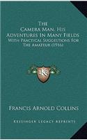 The Camera Man, His Adventures In Many Fields