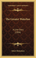 The Greater Waterloo: A Love Story (1904)(English)