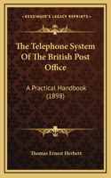 The Telephone System of the British Post Office: A Practical Handbook (1898)