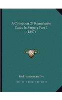 Collection Of Remarkable Cases In Surgery Part 2 (1857)