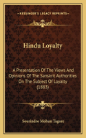 Hindu Loyalty: A Presentation Of The Views And Opinions Of The Sanskrit Authorities On The Subject Of Loyalty (1883)