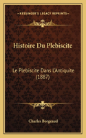 Histoire Du Plebiscite: Le Plebiscite Dans L'Antiquite (1887)