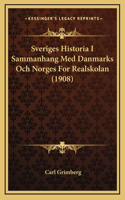 Sveriges Historia I Sammanhang Med Danmarks Och Norges For Realskolan (1908)