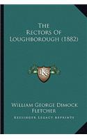 Rectors Of Loughborough (1882)