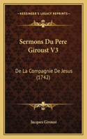 Sermons Du Pere Giroust V3