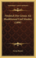 Friedrich Der Grosse Als Musikfreund Und Musiker (1898)