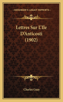 Lettres Sur L'Ile D'Anticosti (1902)