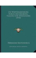 Die Wertveranderung Durch Abschreibung, Tilgung Und Zinseszinsen (1914)