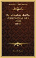 Gesetzgebung Uber Das Versicherungswesen In Der Schweiz (1879)