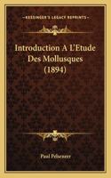 Introduction A L'Etude Des Mollusques (1894): (French)