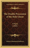 The Double Procession of the Holy Ghost