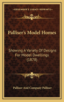 Palliser's Model Homes: Showing A Variety Of Designs For Model Dwellings (1878)