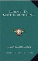 Schlafst Du Mutter? Ruth (1897)