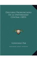 Discurso Pronunciado En La Universidad Central (1853)