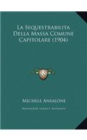 La Sequestrabilita Della Massa Comune Capitolare (1904)