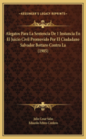 Alegatos Para La Sentencia De 1 Instancia En El Juicio Civil Promovido Por El Ciudadano Salvador Bottaro Contra La (1905)