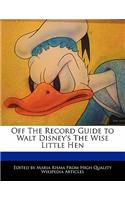Off the Record Guide to Walt Disney's the Wise Little Hen