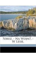 Obuz, - Na Wojn, - W Lesie.