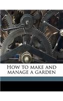How to Make and Manage a Garden