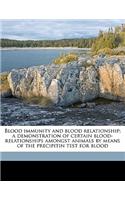 Blood Immunity and Blood Relationship; A Demonstration of Certain Blood-Relationships Amongst Animals by Means of the Precipitin Test for Blood