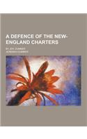 A Defence of the New-England Charters; By Jer. Dummer