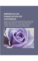 Empresas de Fabricacion de Guitarras: Yamaha Corporation, ESP, Rickenbacker, Prs Guitars, Fender, Line 6, Epiphone, Gibson Guitar Corporation(Spanish)