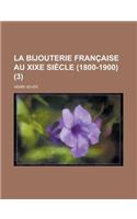 La Bijouterie Francaise Au Xixe Siecle (1800-1900) (3 )