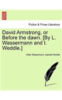 David Armstrong, or Before the Dawn. [By L. Wassermann and I. Weddle.]