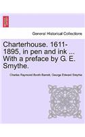 Charterhouse. 1611-1895, in Pen and Ink ... with a Preface by G. E. Smythe.