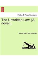 The Unwritten Law. [A Novel.]