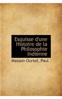 Esquisse D'Une Histoire de La Philosophie Indienne