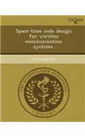 Space-Time Code Design for Wireless Communication Systems