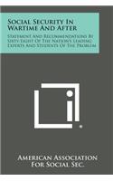 Social Security in Wartime and After: Statement and Recommendations by Sixty-Eight of the Nation's Leading Experts and Students of the Problem(English)
