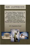 The United States of America, Ex Rel. Hermann Hoehn, Petitioner, V. Edward J. Shaughnessy, as District Director of Immigration and Naturalization of the U. S. for District of New York U.S. Supreme Court Transcript of Record with Supporting Pleading