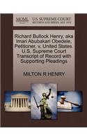Richard Bullock Henry, Aka Imari Abubakari Obedele, Petitioner, V. United States. U.S. Supreme Court Transcript of Record with Supporting Pleadings