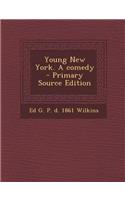 Young New York. a Comedy
