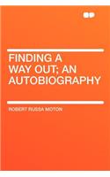 Finding a Way Out; An Autobiography