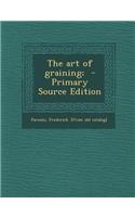 The Art of Graining; - Primary Source Edition: (English)