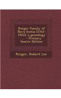 Ringer Family of Nova Scotia [1763-1922]; A Genealogy .. - Primary Source Edition