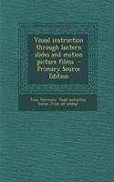 Visual Instruction Through Lantern Slides and Motion Picture Films