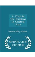 A Visit to the Russians in Central Asia - Scholar's Choice Edition