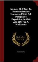 Memoir Of A Tour To Northern Mexico ?connected With Col. Doniphan's Expedition, In 1846 And 1847 /by A. Wislizenus