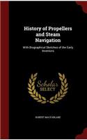 History of Propellers and Steam Navigation: With Biographical Sketches of the Early Inventors