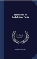 Handbook of Prohibition Facts