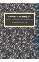 Zionist Arabesques: Modern Landscapes, Non-Modern Texts