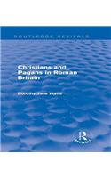 Christians and Pagans in Roman Britain (Routledge Revivals)