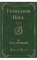 Framleigh Hall, Vol. 2 of 3: A Novel (Classic Reprint)