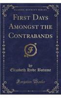 First Days Amongst the Contrabands (Classic Reprint)