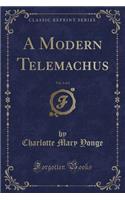 A Modern Telemachus, Vol. 1 of 2 (Classic Reprint)